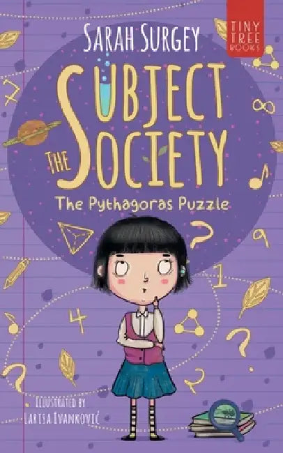 The Subject Society - The Pythagoras Puzzle: A STEM, Arts and Friendship Mystery for Young Readers by Sarah Surgey, Larisa Ivankovic