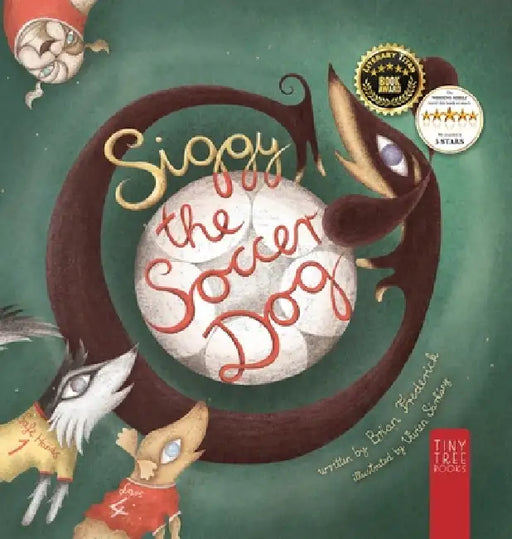 Siggy the Soccer Dog: A Playful Picture Book about Football, Friendship and a Little Dog's Big Dreams... for Readers Aged 5 to 7 by Brian Frederick, Vivien Sárkány