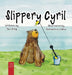 Slippery Cyril: A Laugh-out-loud Picture Book about Friendship and Fun for Ages 5 to 7 by Jax King, Samantha Leduc