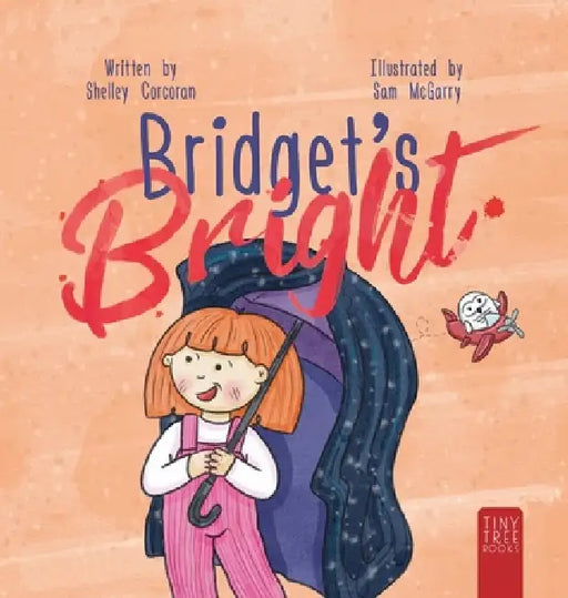 Bridget's Bright: A Courageous Picture Book for Young Readers about Overcoming Fears by Shelley Corcoran, Sam McGarry