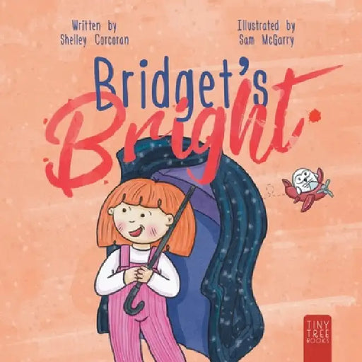 Bridget's Bright: A Courageous Picture Book for Young Readers about Overcoming Fears by Shelley Corcoran, Sam McGarry