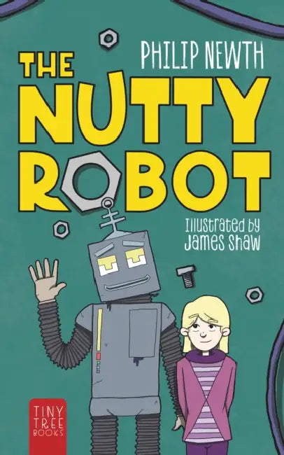 The Nutty Robot: A Quirky Robot Adventure for Young Readers by Philip Newth
