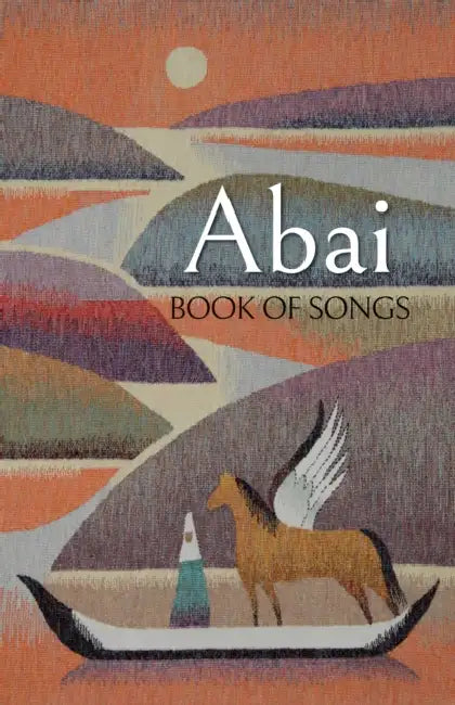 Abai: Book of Songs by Abai Kunanbayev
