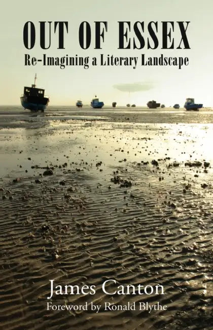 Out of Essex: Re-Imagining a Literary Landscape by James Canton