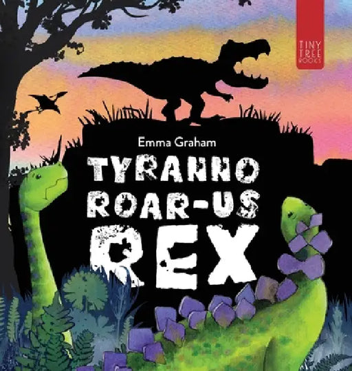 Tyranno-ROAR-us Rex: A Stomping, Roaring, Laugh-aloud Story of Friendship for Young Readers by Emma Graham