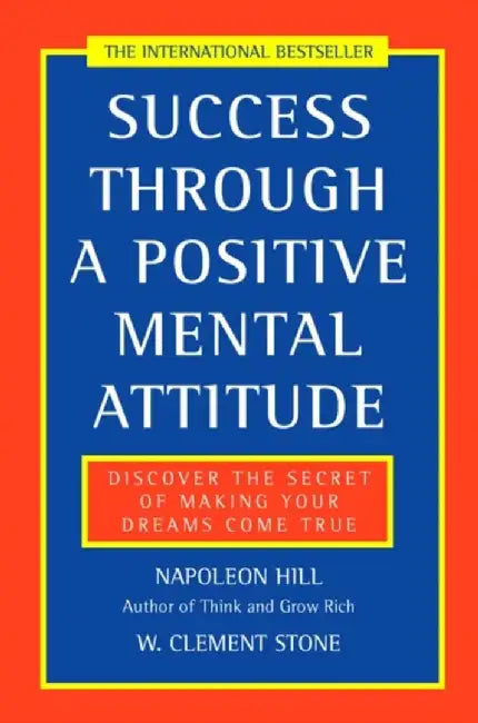 Success Through a Positive Mental Attitude by Napoleon Hill