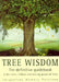 Tree Wisdom: The Definitive Guidebook to the Myth, Folklore and Healing Power of Trees by Jacqueline Memory Paterson