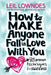 How to Make Anyone Fall in Love With You by Leil Lowndes