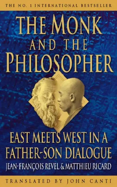 The Monk and the Philosopher: East Meets West in a Father-Son Dialogue by Thomas Dekker