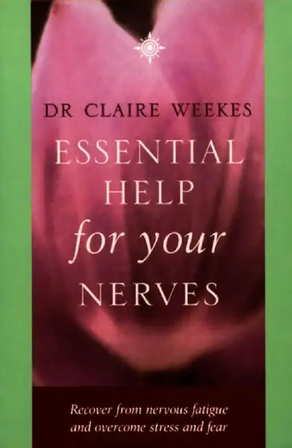 Essential Help for Your Nerves by Dr. Claire Weekes