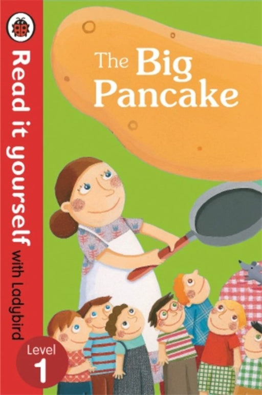 The Big Pancake: Read it Yourself with Ladybird by Anthony FT (Royal Brisbane and Women's Hospital, Brisbane, Australia); Cadogan, Michael D (Department of Emergency Medicine, Sir Charles Gardiner Hospital, Perth, Australia) Brown