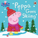 Peppa Pig: Peppa Goes Skiing by Peppa Pig