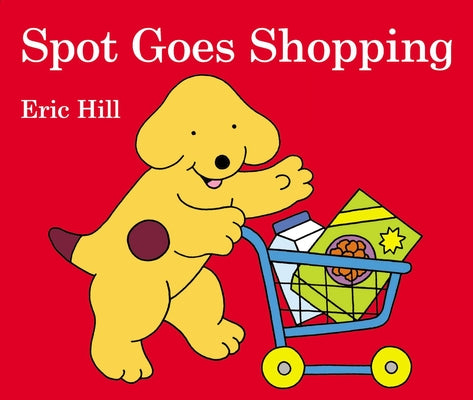 Spot Goes Shopping by Eric Hill