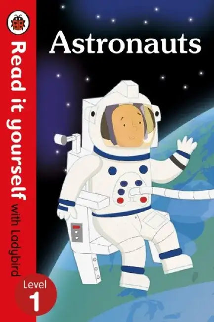 Astronauts - Read it yourself with Ladybird: Level 1 (non-fiction) by Ladybird