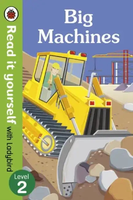 Big Machines - Read it yourself with Ladybird: Level 2 (non-fiction) by Ladybird
