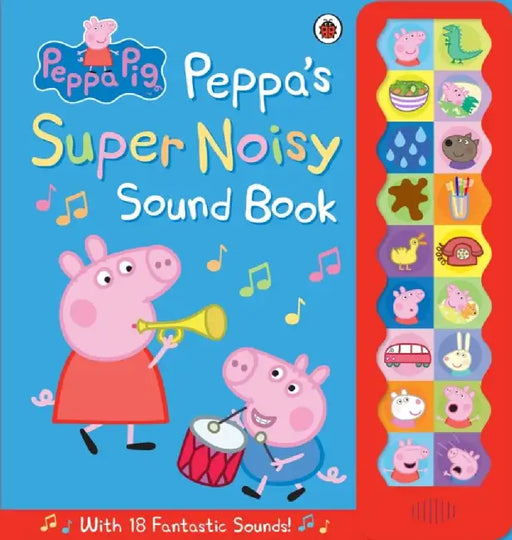 Peppa Pig: Peppa's Super Noisy Sound Book by Peppa Pig