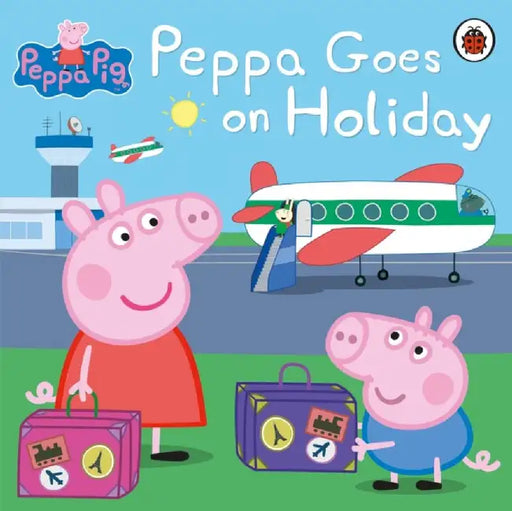 Peppa Pig: Peppa Goes on Holiday by Peppa Pig