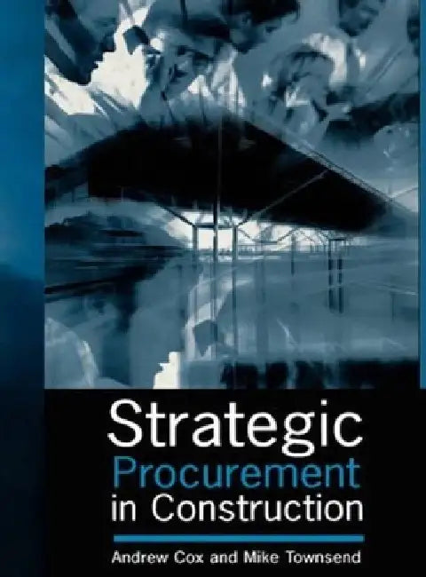 Strategic Procurement in Construction by Andrew Cox