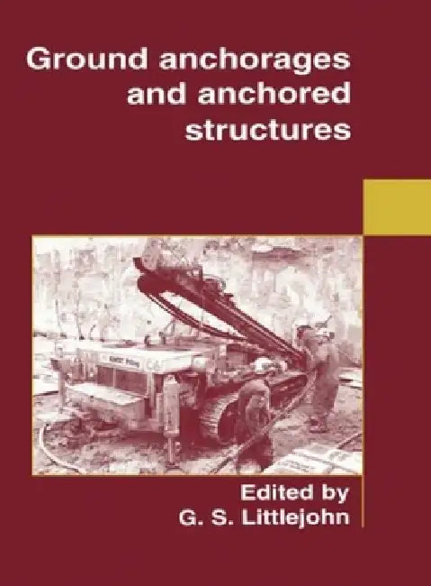 Ground Anchorages and Anchored Structures by G. S. Littlejohn