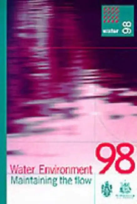 Water Environment: Maintaining the Flow by Institution of Civil Engineers