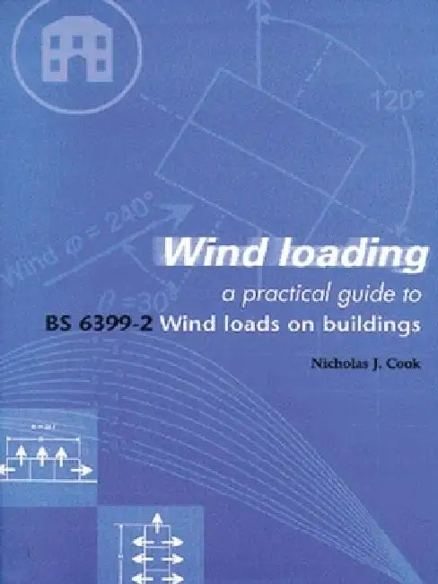 Wind Loading: A Practical Guide to Bs 6399-2 by Nicholas John Cook