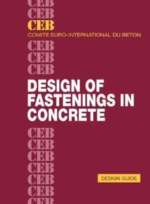 Design of Fastenings in Concrete by Comité Euro-International Du Béton