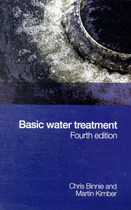 Basic Water Treatment by C. Binnie, M. Kimber