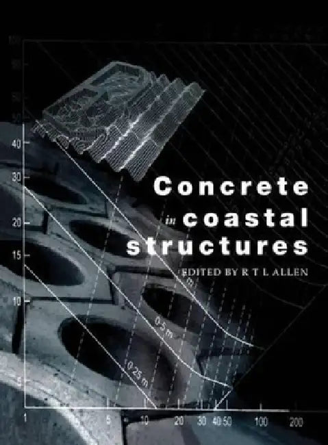 Concrete in Coastal Structures by Richard T. L. Allen