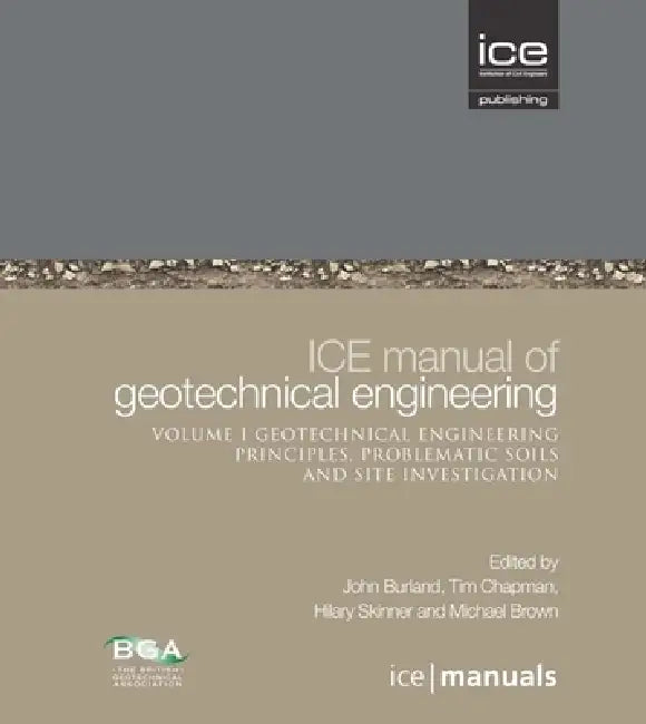 Ice Manual of Geotechnical Engineering Volume II: Geotechnical Engineering Principles, Problematic Soils and Site Investigation by John Burland, Tim J. P. Chapman, Hilary Skinner