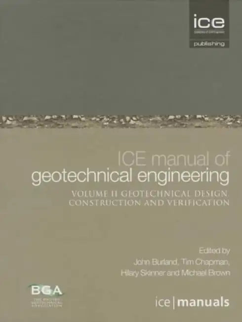 Ice Manual of Geotechnical Engineering Volume II: Geotechnical Design, Construction and Verification by John Burland, Tim J. P. Chapman, Hilary Skinner