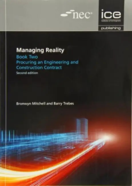 Managing Reality, Second Edition. Book 2: Procuring an Engineering and Construction Contract by Barry Trebes