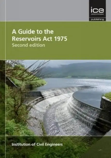 A Guide to the Reservoirs ACT 1975 by Institute of Civil Engineers