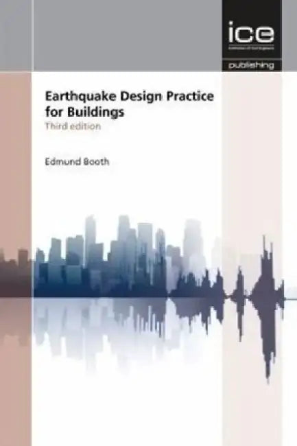 Earthquake Design Practice for Buildings by Edmund Dwight Booth