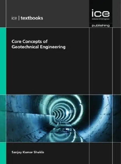 Core Concepts of Geotechnical Engineering by Sanjay Kumar Shukla