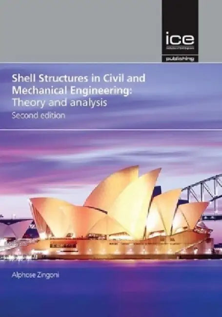 Shell Structures in Civil and Mechanical Engineering: Theory and Analysis by Alphose Zingoni
