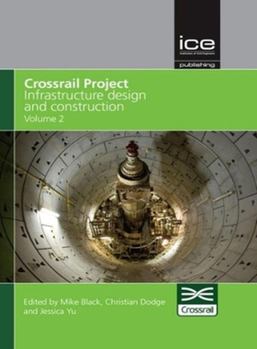 Crossrail Project: Infrastructure Design and Construction by Crossrail