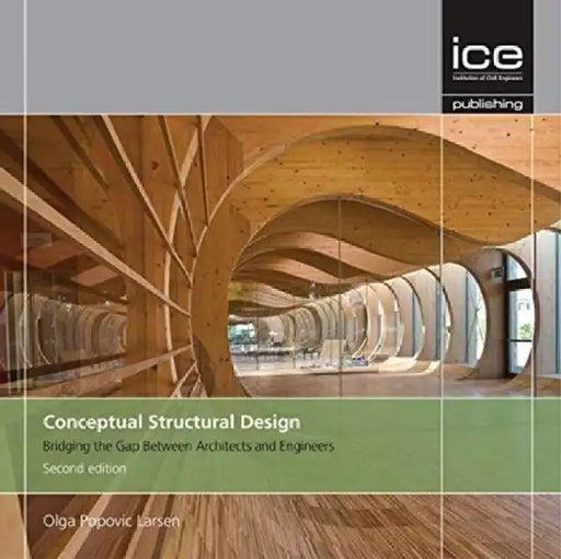 Conceptual Structural Design: Bridging the Gap Between Architects and Engineers by Olga Popovic Larsen
