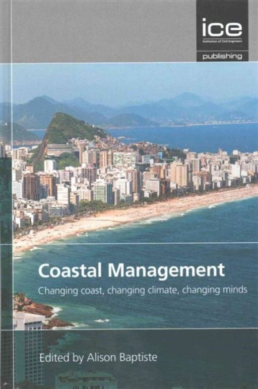 Coastal Management: Changing Coast, Changing Climate, Changing Minds--Proceedings of the International Conference Org. by Alison Baptiste
