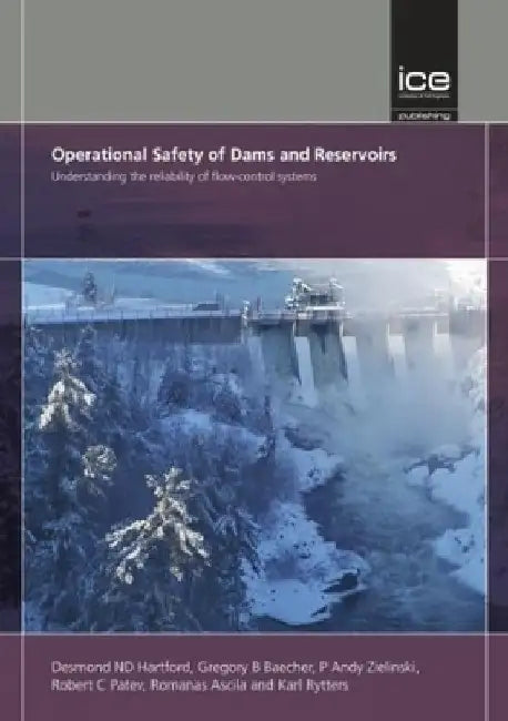 Operational Safety of Dams and Reservoirs: Understanding the Reliability of Flow-Control Systems by Desmond Nd Hartford