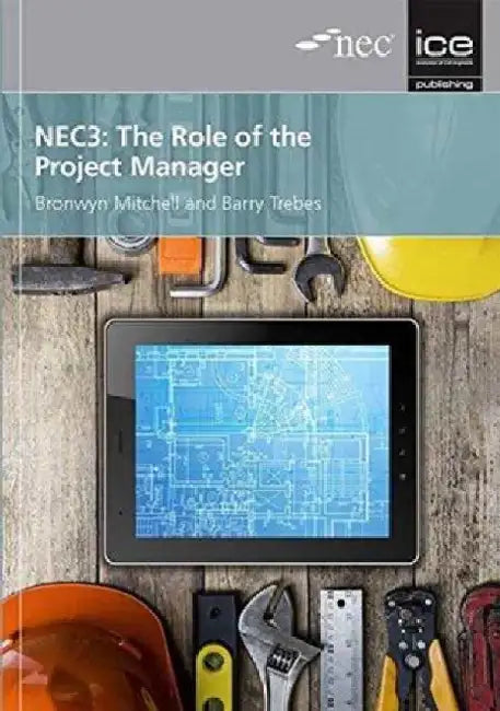NEC3: The Role of the Project Manager by Barry Trebes