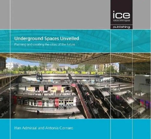Underground Spaces Unveiled: Planning and Creating the Cities of the Future