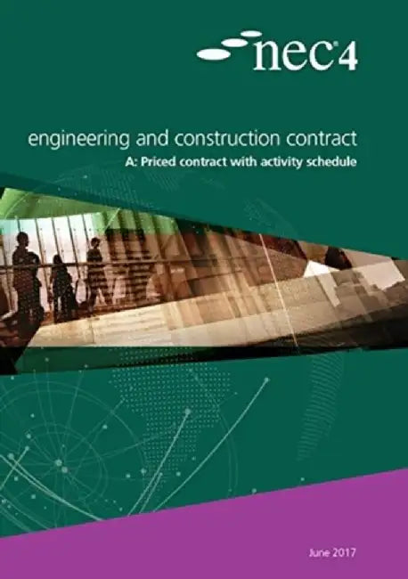 NEC4: Engineering and Construction Contract Option A priced contract with activity schedule by NEC NEC