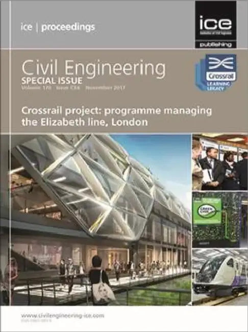 Crossrail Project: Programme Managing the Elizabeth Line, London: Civil Engineering Special Issue by Simon Fullalove