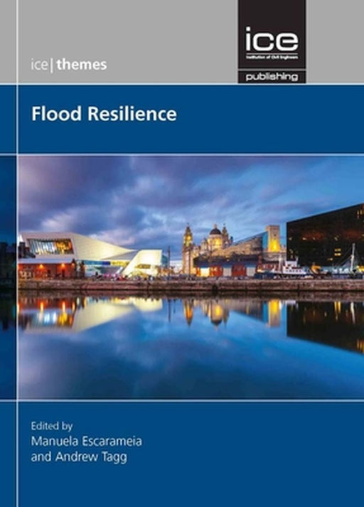 Flood Resilience (ICE Themes) by Edited by Escarameia Manuela and Tagg Andrew
