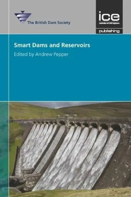 Smart Dams and Reservoirs by Edited by Pepper Andrew
