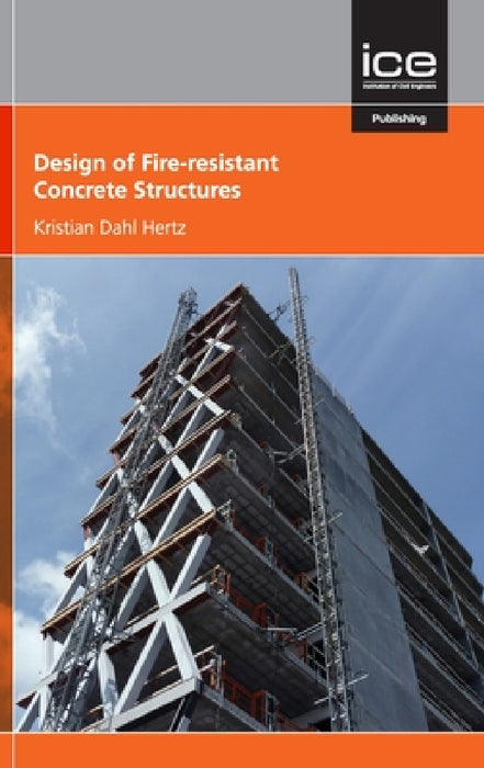 Design of Fire-Resistant Concrete Structures by Kristian Dahl Hertz