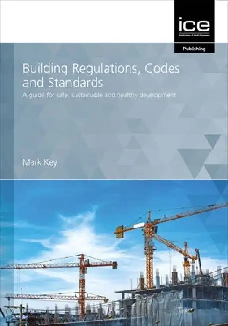 Building Regulations, Codes and Standards: A Guide for Safe, Sustainable and Healthy Development