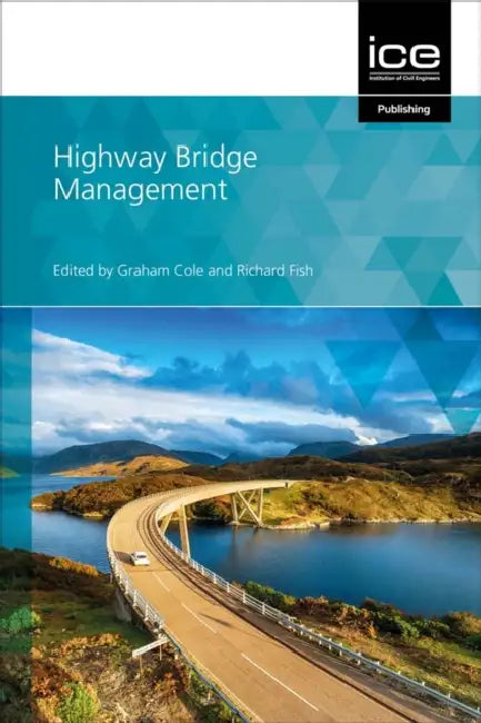 Highway Bridge Management by Graham Cole, Richard Fish