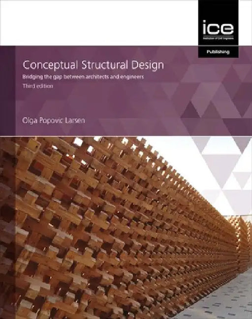 Conceptual Structural Design: Bridging the Gap Between Architects and Engineers by Olga Popovic Larsen
