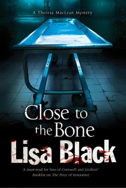 Close to the Bone: A Theresa MacLean Forensic Mystery by Lisa Black